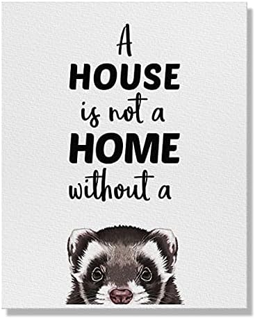 Вејфарска уметност, куќа не е дом без ферет миленичиња платно печати уметнички дела artидни уметнички постер за украси за домашни простории за дневна соба 8 x 10 инчи