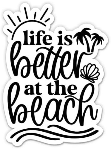 Lifeивотот е подобар на налепницата на плажа - налепница за лаптоп 3 - водоотпорен винил за автомобил, телефон, шише со вода - Декларација за живот на плажа -